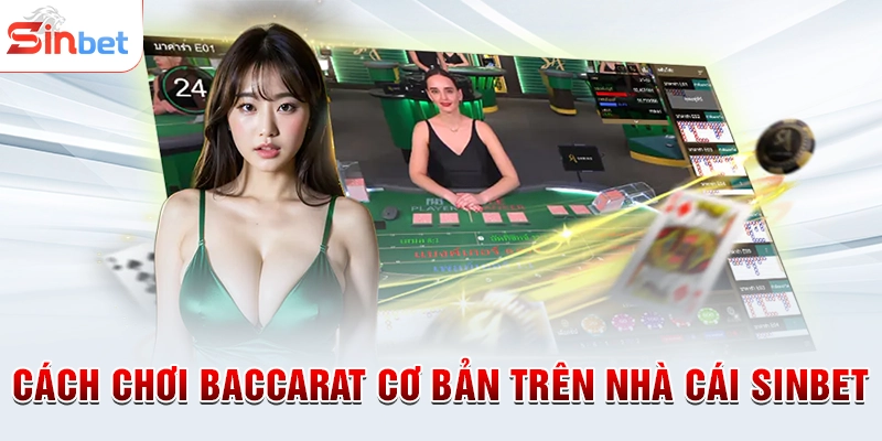 Cách chơi Baccarat cơ bản trên nhà cái sinbet