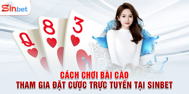 Cách Chơi Bài Cào - Tham Gia Đặt Cược Trực Tuyến Tại sinbet