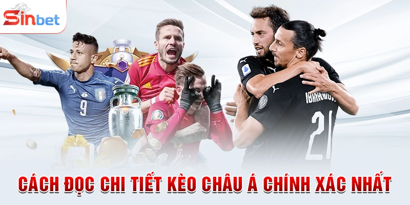 Cách đọc chi tiết kèo châu Á chính xác nhất