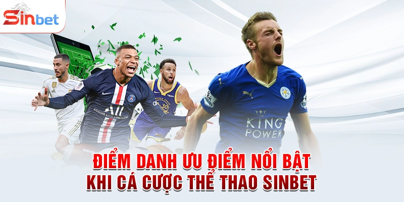 Điểm danh ưu điểm nổi bật khi cá cược thể thao sinbet