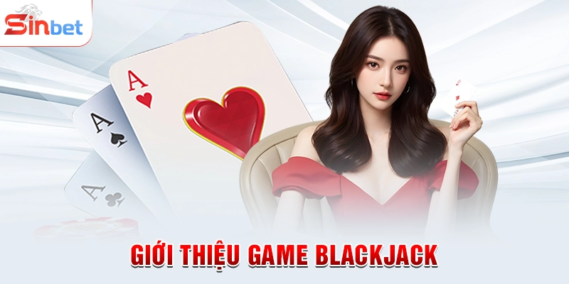 Giới thiệu game Blackjack