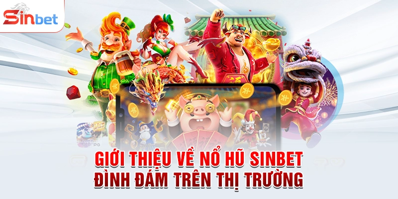 Giới thiệu về nổ hũ sinbet đình đám trên thị trường