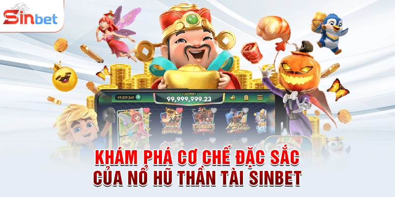 Khám phá cơ chế đặc sắc của nổ hũ thần tài sinbet