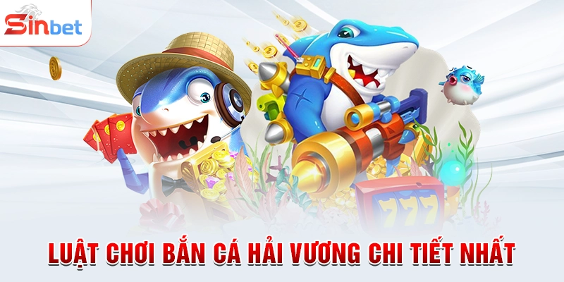 Luật chơi bắn cá hải vương chi tiết nhất