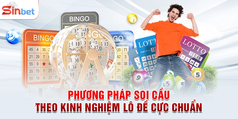 Phương pháp soi cầu theo kinh nghiệm lô đề cực chuẩn