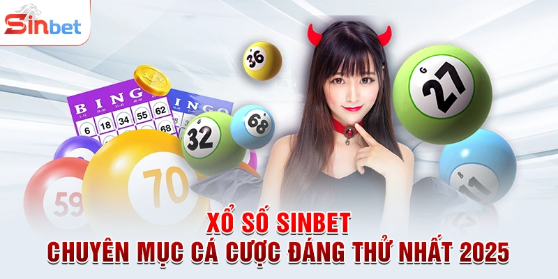 Xổ Số sinbet - Chuyên Mục Cá Cược Đáng Thử Nhất 2025